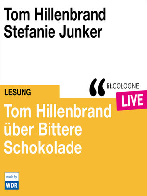 cover image of Tom Hillenbrand reicht uns bittere Schokolade--lit.COLOGNE live (Ungekürzt)